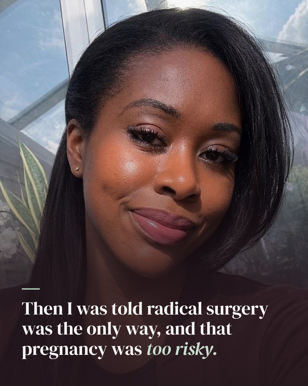 Slide 2: Then I was told radical surgery was the only way, and that pregnancy was too risky.